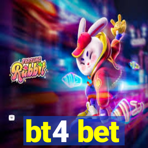 bt4 bet